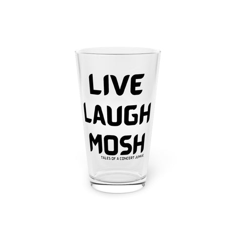 Live Laugh Mosh Pint Glass - talesofaconcertjunkie