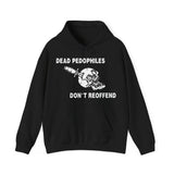 Dead P*dos Don't Reoffend Hoodie