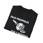 Dead P*dos Don't Reoffend Tee