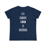 I'd Rather Be at a Concert Women's Midweight Tee - talesofaconcertjunkie