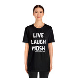 Live Laugh Mosh V2 Tee - talesofaconcertjunkie