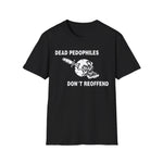 Dead P*dos Don't Reoffend Tee